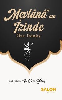 Mevlana'nın İzinde Öze Dönüş