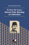 İki Devir Bir İnsan: Ahmet Faik G&uuml;nday ve Hatıraları