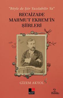 “Böyle De Şiir Yazılabilir Ya” Recaizade Mahmut Ekrem’in Şiirleri