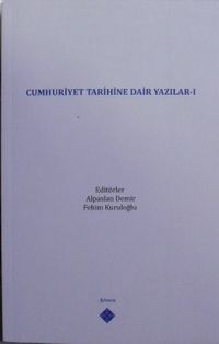 Cumhuriyet Tarihine Dair Yazılar I