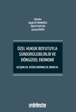 Özel Hukuk Boyutuyla Sürdürülebilirlik ve Döngüsel Ekonomi - Gelişmeler, Değerlendirmeler, Öneriler