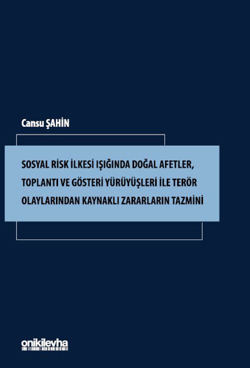 Sosyal Risk İlkesi Işığında Doğal Afetler, Toplantı ve Gösteri Yürüyüşleri ile Terör Olaylarından Kaynaklı Zararların Tazmini