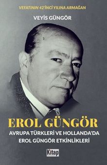 Erol Güngör (Avrupa Türkleri ve Hollanda'da Erol Güngör Etkinlikleri)