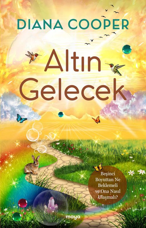 Altın Gelecek & Beşinci Boyuttan Ne Beklemeli ve Ona Nasıl Ulaşmalı?