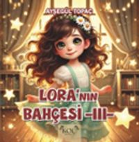 Lora'nın Bahçesi 3