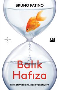 Balık Hafıza & Dikkatimizi Kim, Nasıl Yönetiyor?