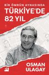 Bir &Ouml;mr&uuml;n Aynasında T&uuml;rkiye'de 82 Yıl