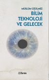 Bilim Teknoloji ve Gelecek