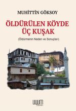 Öldürülen Köyde Üç Kuşak (Öldürmenin Neden ve Sonuçları)