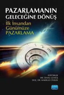Pazarlamanın Geleceğine Dönüş &  İlk İnsandan Günümüze Pazarlama