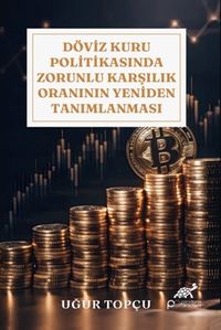Döviz Kuru Politikasında Zorunlu Karşılık Oranının Yeniden Tanımlanması