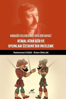 Karagöz Geleneğinde Usta Bir Hayalî: Kemal Atan Gür ve Oyunları Üzerine Bir İnceleme