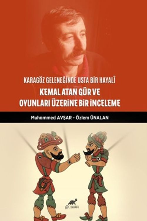 Karagöz Geleneğinde Usta Bir Hayalî: Kemal Atan Gür ve Oyunları Üzerine Bir İnceleme