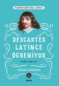 Descartes Latince Öğreniyor & Felsefecilere Özel Latince