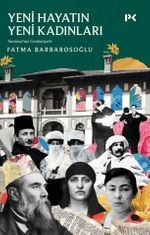 Yeni Hayatın Yeni Kadınları & Tanzimat'tan Cumhuriyet'e
