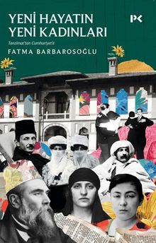 Yeni Hayatın Yeni Kadınları & Tanzimat'tan Cumhuriyet'e