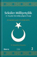 Seküler Milliyetçilik 2: 21. Yüzyılda Türk Milliyetçiliğinin Pratiği