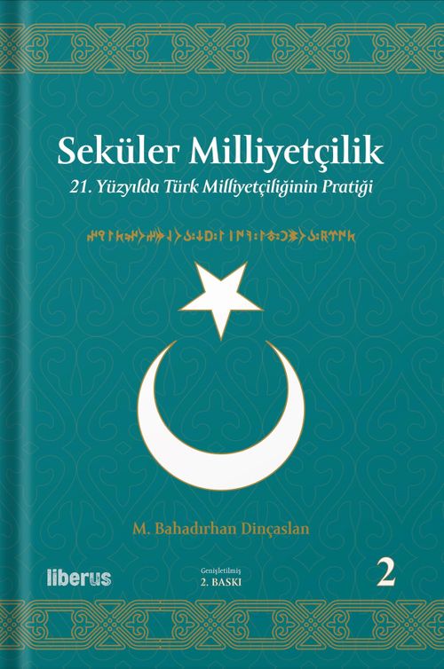 Seküler Milliyetçilik 2: 21. Yüzyılda Türk Milliyetçiliğinin Pratiği