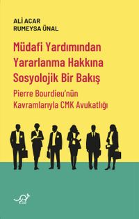 Müdafi Yardımından Yararlanma Hakkına Sosyolojik Bir Bakış & Pierre Bourdieu'nün Kavramlarıyla CMK Avukatlığı