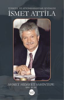 Türkiye ve Afyonkarahisar Sevdalısı İsmet Attila