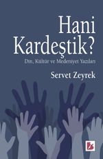 Hani Kardeştik ? & Din Kültür ve Medeniyet Yazıları