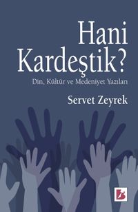 Hani Kardeştik ? & Din Kültür ve Medeniyet Yazıları