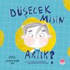 D&uuml;şecek misin Artık?