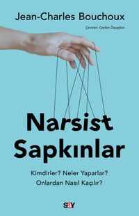 Narsist Sapkınlar & Kimdirler? Neler Yaparlar? Onlardan Nasıl Kaçılır?