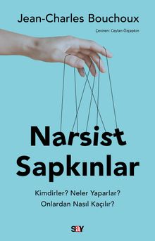 Narsist Sapkınlar & Kimdirler? Neler Yaparlar? Onlardan Nasıl Kaçılır?