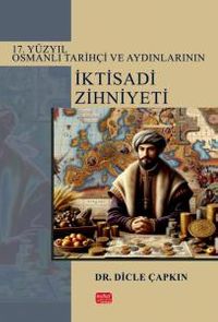 17. Yüzyıl Osmanlı Tarihçi ve Aydınlarının İktisadi Zihniyeti