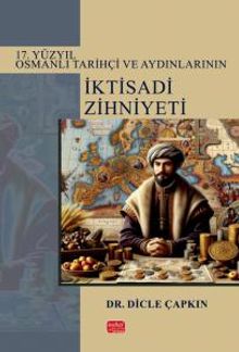 17. Yüzyıl Osmanlı Tarihçi ve Aydınlarının İktisadi Zihniyeti