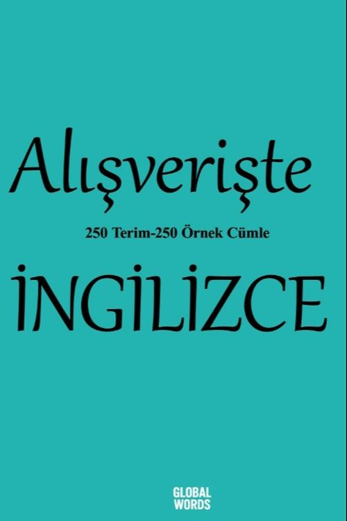 Alışverişte İngilizce 250 Terim 250 Örnek Cümle