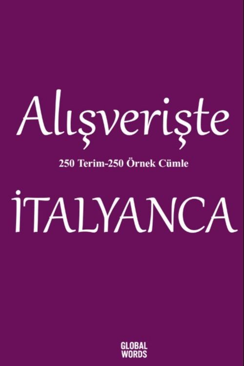 Alışverişte İtalyanca 250 Terim 250 Örnek Cümle