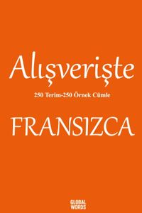 Alışverişte Fransızca 250 Terim 250 Örnek Cümle