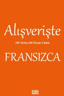 Alışverişte Fransızca 250 Terim 250 Örnek Cümle