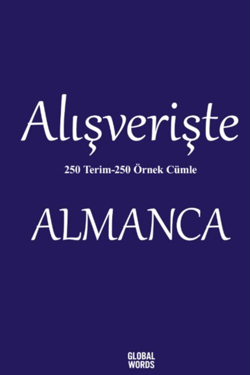 Alışverişte Almanca 250 Terim 250 Örnek Cümle