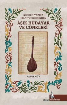 Sözden Yazıya İran Türklerinden Âşık Hüdayar Cönkleri