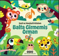 Sesli ve Hareketli Kitabım – Balta Girmemiş Orman