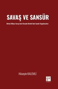 Savaş ve Sansür Birinci Dünya Savaşı'nda Osmanlı Devleti'nde Sansür Uygulamaları