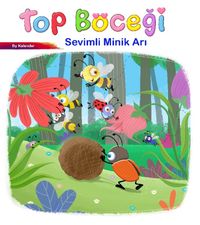 Sevimli Böcekler Serisi / Top Böceği 