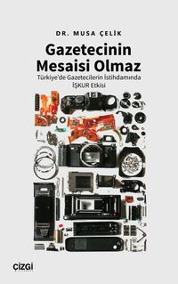 Gazetecinin Mesaisi Olmaz & Türkiye'de Gazetecilerin İstihdamında İşkur Etkisi