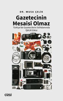 Gazetecinin Mesaisi Olmaz & Türkiye'de Gazetecilerin İstihdamında İşkur Etkisi