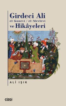 Girdeci Ali el-Konevi / el-Mevlevi ve Hikayeleri