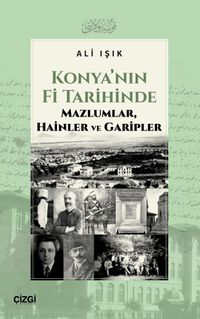 Konya'nın Fi Tarihinde Mazlumlar, Hainler ve Garipler