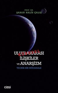 Uluslararası İlişkiler ve Anarşizm & Teorik Bir Müdahale
