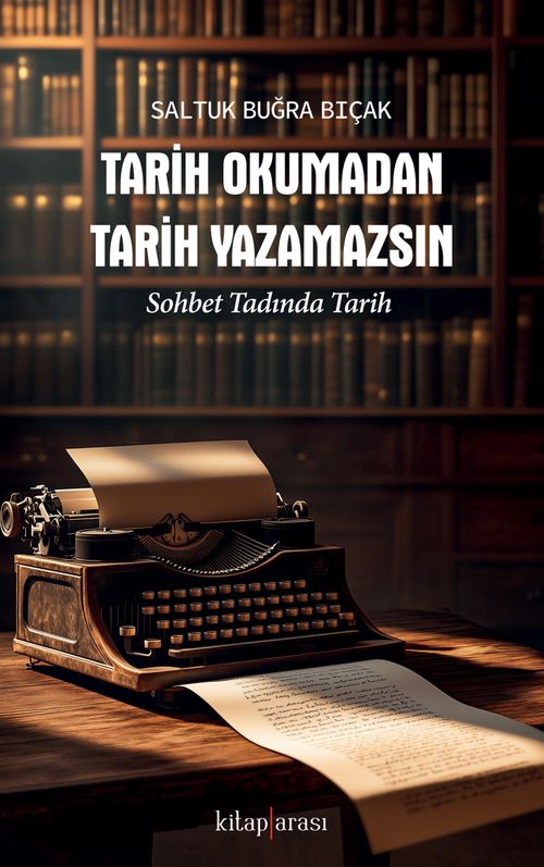 Tarih Okumadan Tarih Yazamazsın & Sohbet Tadında Tarih  