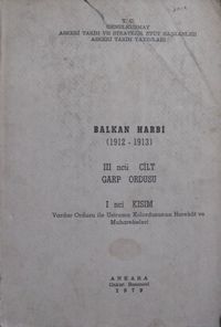 Balkan Harbi (1912-1913) III ncü Cilt Garp Ordusu I nci Kısım Vardar Ordusu ile Ustrumca Kolordusunun Harekat ve Muharebeleri (11-B-36)