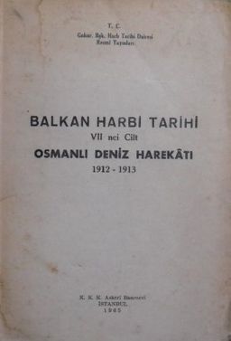 Balkan Harbi Tarihi VII nci Cilt Osmanlı Deniz Harekatı 1912 - 1913 (Kod: 11-A-21)