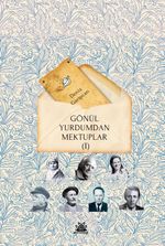 Gönül Yurdumdan Mektuplar 1