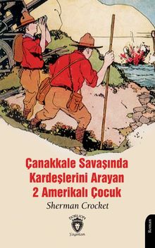 Çanakkale Savaşında Kardeşlerini Arayan 2 Amerikalı Çocuk